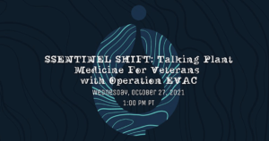 SENTINEL SHIFT: Talking Plant Medicine For Veterans with Operation EVAC