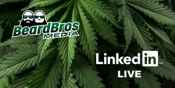 The Beard Bros. Blaze onto LinkedIn Live: Must-See Shows for the Cannabis B2B Space
